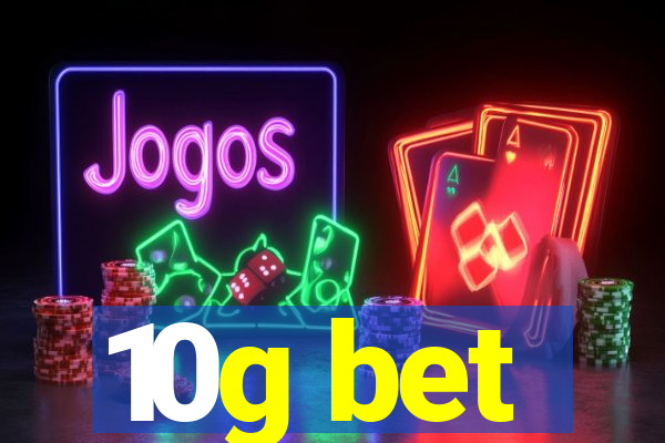 10g bet